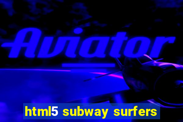 html5 subway surfers